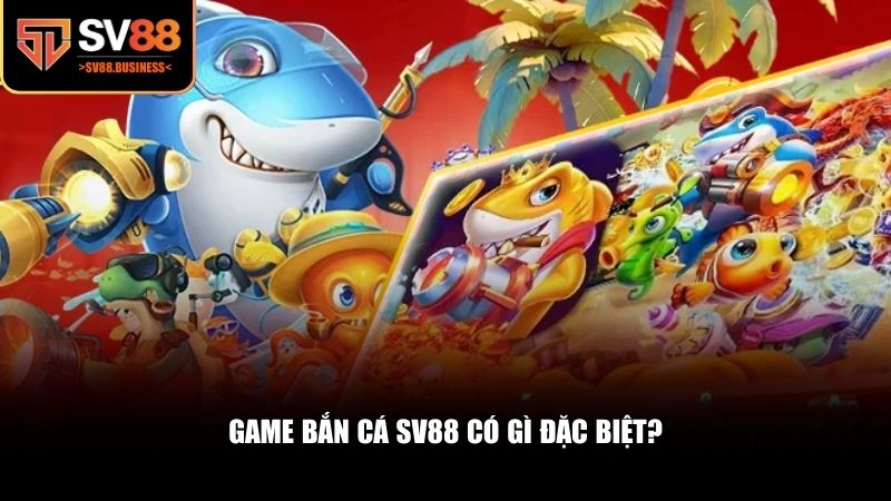 Bắn cá SV88 được phát triển như một tổ hợp giải trí ăn tiền thật