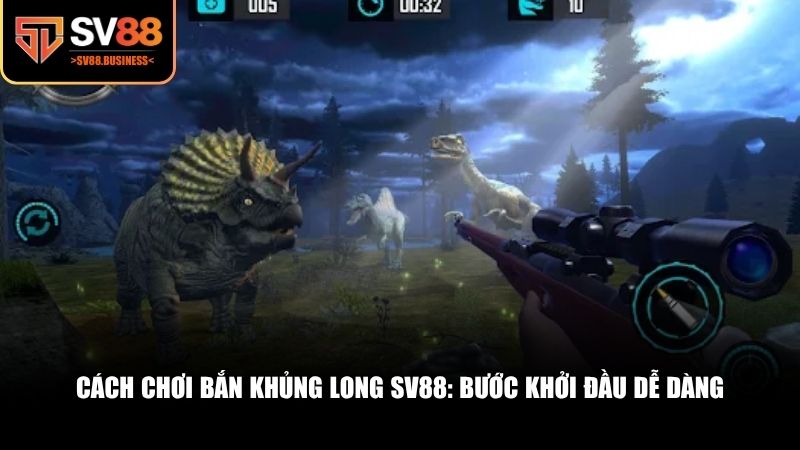 Các bước cơ bản và tính năng hỗ trợ khi chơi Bắn Khủng Long SV88