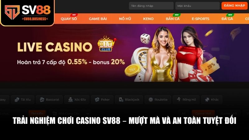 Trải nghiệm chơi casino SV88 trực tuyến an toàn và không gián đoạn