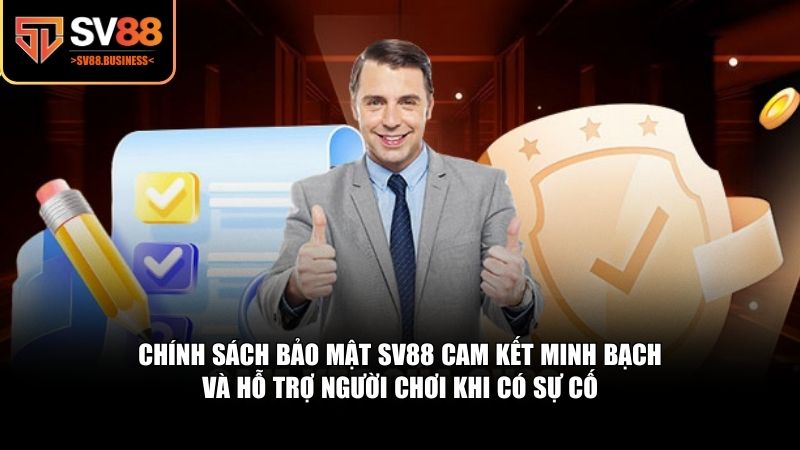 Chính sách bảo mật SV88 cam kết minh bạch và hỗ trợ 100%