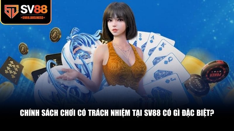 SV88 đã xây dựng chính sách chơi có trách nhiệm rất toàn diện