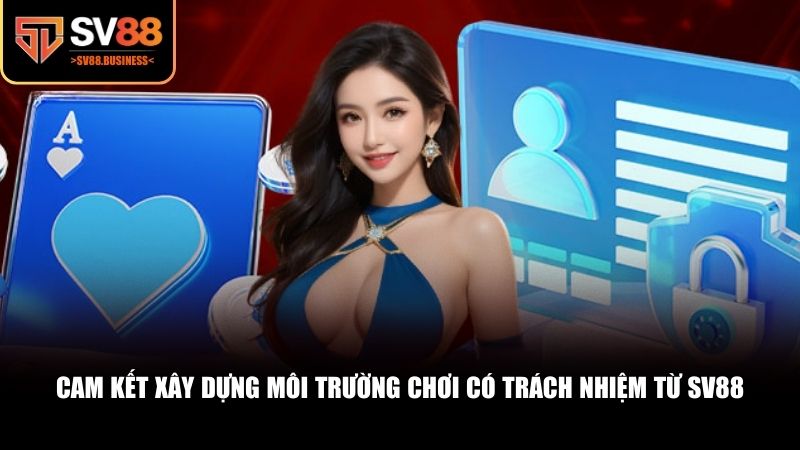 SV88 cam kết xây dựng một hệ sinh thái cá cược an toàn, minh bạch và nhân văn