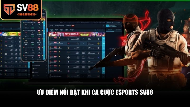 Ưu điểm nổi bật khi cá cược Esports SV88
