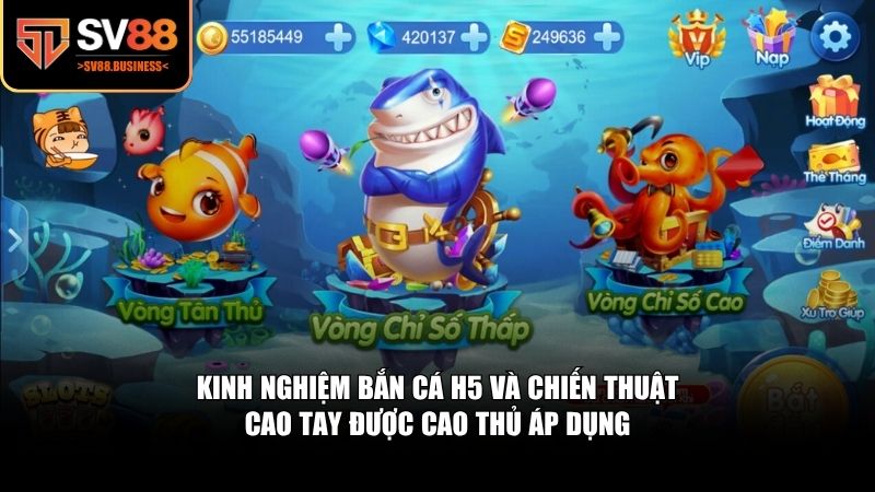 Những kinh nghiệm bắn cá H5 mà các cao thủ không bao giờ tiết lộ công khai
