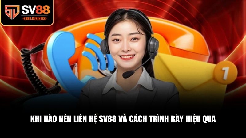 Việc liên hệ SV88 đúng lúc và trình bày rõ ràng sẽ giúp tiết kiệm thời gian