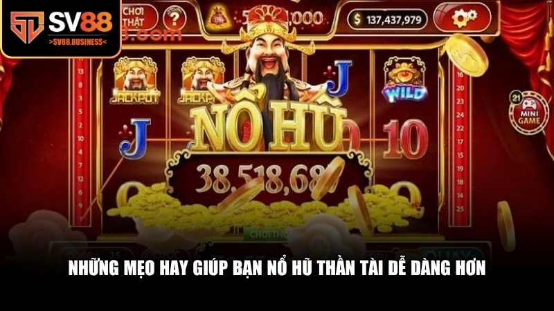 Những chiến thuật thông minh để tăng khả năng trúng thưởng khi chơi nổ hũ Thần Tài