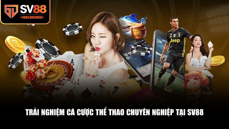 Thể thao SV88 đầu tư mạnh mẽ vào trải nghiệm người dùng