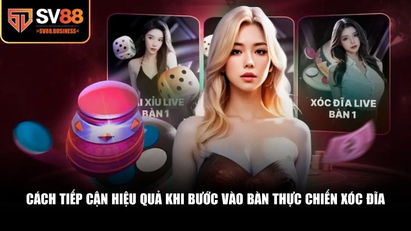 Cách tiếp cận hiệu quả khi bước vào bàn thực chiến xóc đĩa