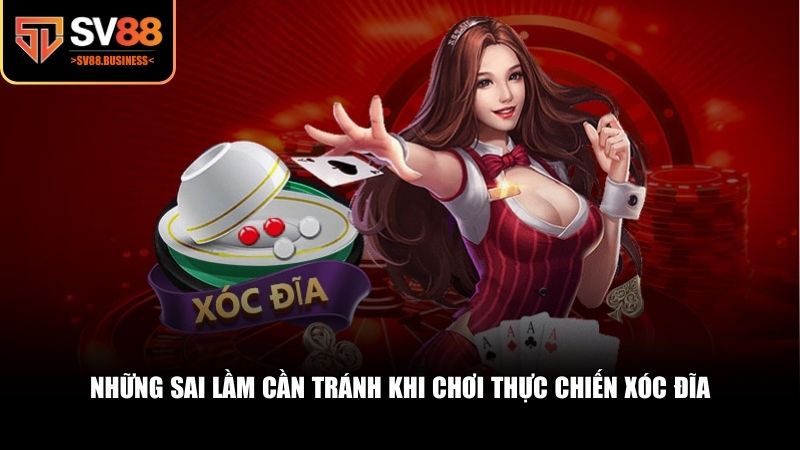 Những sai lầm cần tránh khi chơi thực chiến xóc đĩa