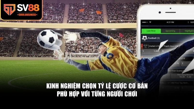 Việc chọn đúng loại kèo sẽ giúp bạn tối ưu hóa hiệu quả cá cược