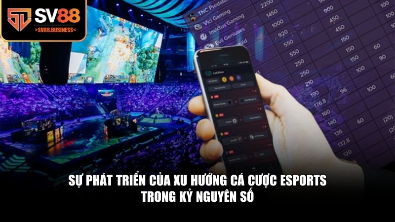 Xu hướng cá cược eSports đang ngày càng bùng nổ
